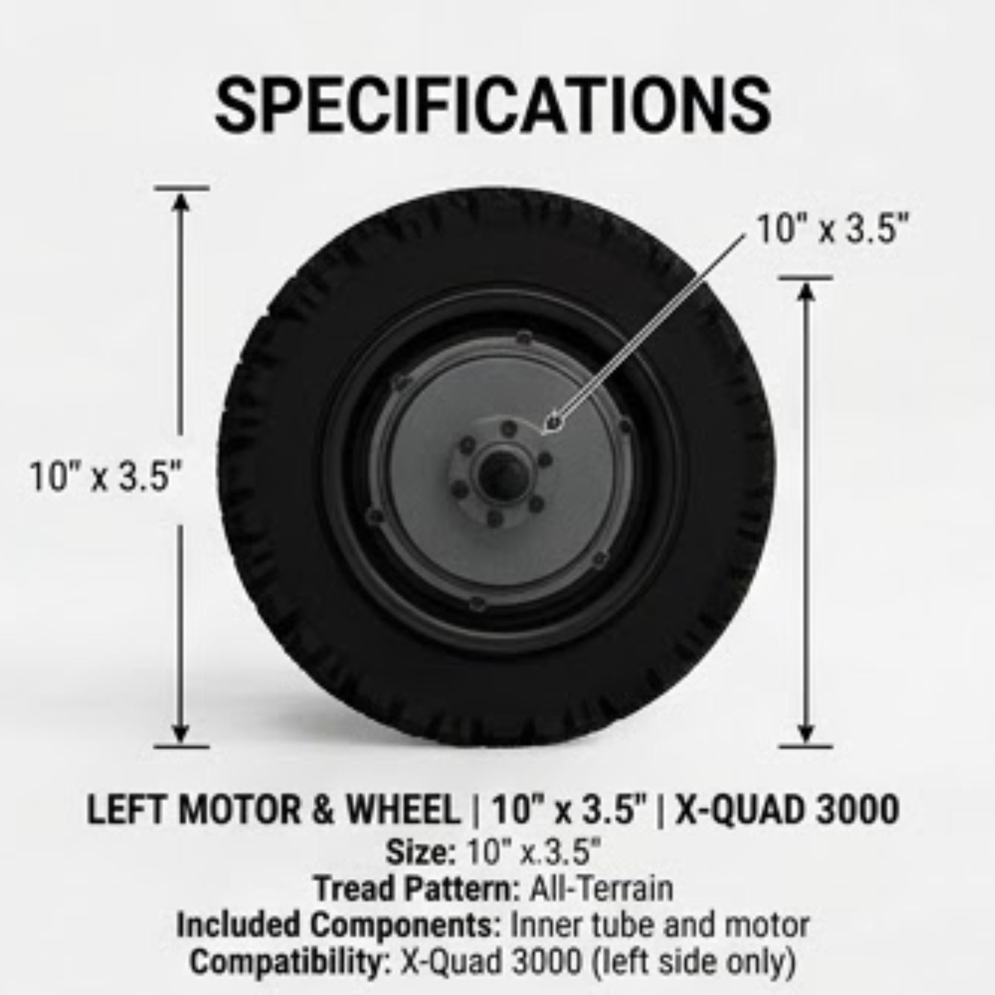 LEFT MOTOR & WHEEL | 10" x 3.5" | X-QUAD 3000